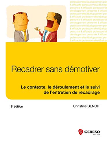 9782359533392: Recadrer sans dmotiver: LE CONTEXTE, LE DEROULEMENT ET LE SUIVI DE L'ENTRETIEN DE RECADRAGE.