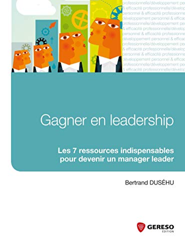 9782359533774: Gagner en leadership: Les 7 ressources indispensables pour devenir un manager leader