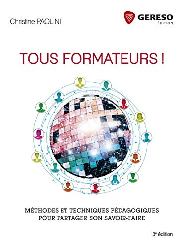 Beispielbild fr Tous formateurs !: Mthodes et techniques pdagogiques pour partager son savoir-faire zum Verkauf von medimops