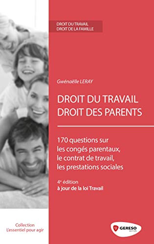 Stock image for DROIT DU TRAVAIL DROIT DES PARENTS - 170 QUESTIONS SUR LES CONGES PARENTAUX LE CONTRAT DE TRAVAIL LE for sale by LiLi - La Libert des Livres