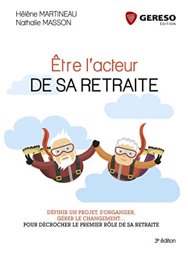 Beispielbild fr tre l'acteur de sa retraite: Dfinir un projet, s'organiser, grer le changement. pour dcrocher le premier rle de sa retraite zum Verkauf von Ammareal