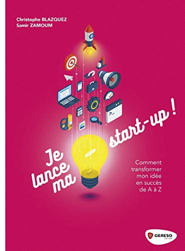 Beispielbild fr Je Lance Ma Start-up ! : Comment Transformer Mon Ide En Succs De A  Z zum Verkauf von RECYCLIVRE