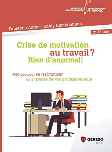 Beispielbild fr Crise de motivation au travail ? Rien d'anormal !: Mthode pour se (re)motiver en 2e partie de vie professionnelle zum Verkauf von medimops