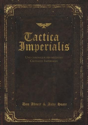 Stock image for Tactica Imperialis: Une chronique des rcentes croisades impriales for sale by Ammareal