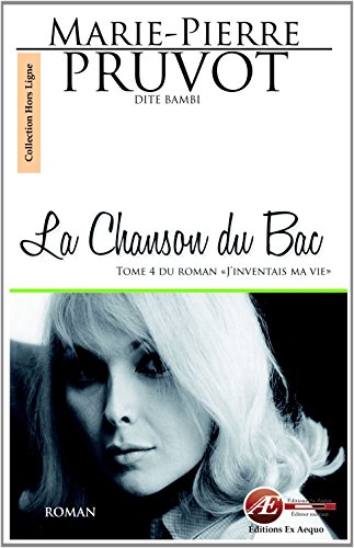 Imagen de archivo de La Chanson du Bac - Tome 4 du roman 'J'inventais ma vie' a la venta por Ammareal