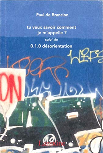 Beispielbild fr Tu veux savoir comment je m'appelle suivi de 0.1.0 desorientation [Broch] Brancion, Paul de zum Verkauf von BIBLIO-NET