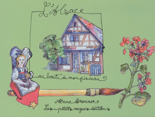 Beispielbild fr L'Alsace au bout de mon pinceau zum Verkauf von Ammareal