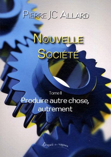 Stock image for Nouvelle socit : Tome 2, Produire autre chose, autrement for sale by secretdulivre