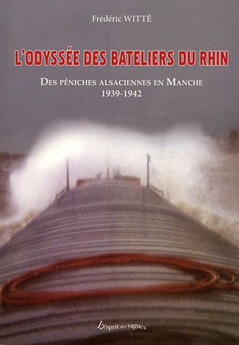 Beispielbild fr L'odysse des bateliers du Rhin : Des pniches alsaciennes en Manche 1939-1942 zum Verkauf von Ammareal