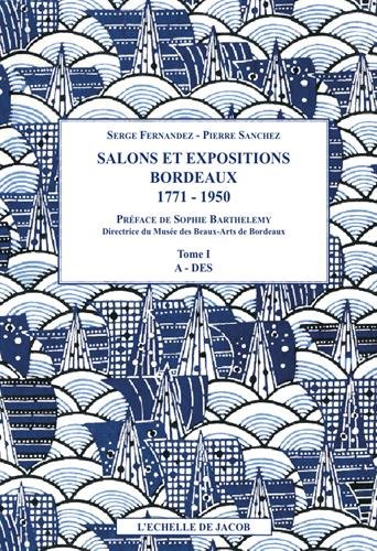 Beispielbild fr Salons et Expositions - Bordeaux (1771-1950) - Rpertoire des exposants et liste de leurs oeuvres --------- 3 Volumes/3 zum Verkauf von Okmhistoire