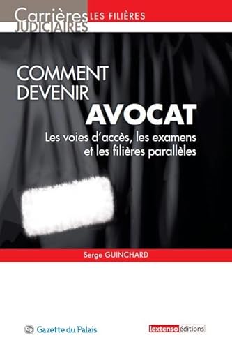 9782359710960: Comment devenir avocat: Les voies d'accs, les examens et les filires parallles