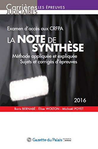 9782359711264: LA NOTE DE SYNTHSE 2016 - EXAMEN D'ACCS AUX CRFPA - 5ME DITION: MTHODE APPLIQUE ET EXPLIQUESUJETS ET CORRIGS D'PREUVES