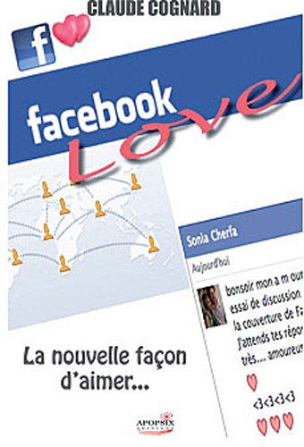 Stock image for Facebook love : Une nouvelle faon d'aimer. for sale by Ammareal