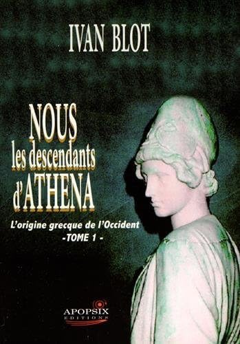 Stock image for Nous les descendants d'Athena, tome 1 : L'origine grecque de l'Occident for sale by Ammareal