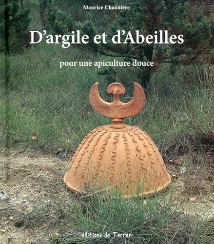 9782359810387: D'argile et d'Abeilles - Pour une apiculture douce