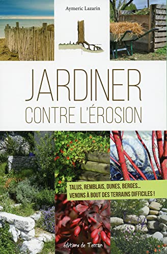 9782359810479: Jardiner contre l'rosion - Talus, remblais, dunes, berges... Venons  bout des terrains difficiles !