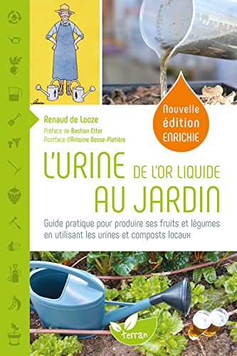 Beispielbild fr L'Urine, de l'or liquide au jardin - Guide pratique pour produire ses fruits et lgumes en utilisant les urines et composts locaux zum Verkauf von Gallix