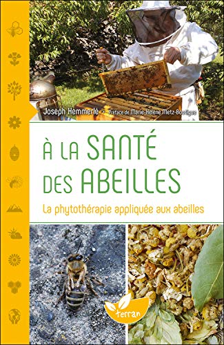 Stock image for A la sant des abeilles - La phytothrapie applique aux abeilles for sale by Le Monde de Kamlia