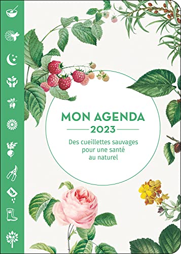 Stock image for Mon agenda 2023 - Des cueillettes sauvages pour une sant au naturel for sale by LiLi - La Libert des Livres
