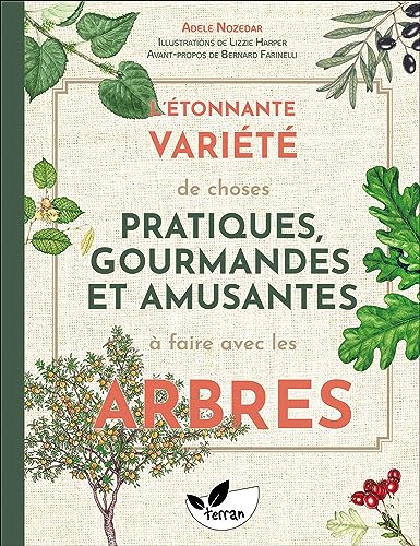Beispielbild fr L'tonnante varit de choses pratiques, gourmandes et amusantes  faire avec les arbres zum Verkauf von medimops