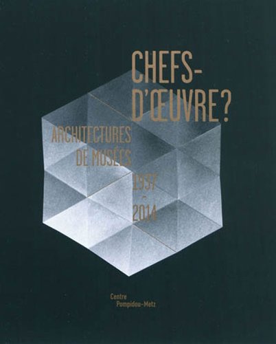 Stock image for Chefs-d'oeuvre ? : Architectures De Muses, 1937-2014 : Exposition Prsente Au Centre Pompidou-metz for sale by RECYCLIVRE
