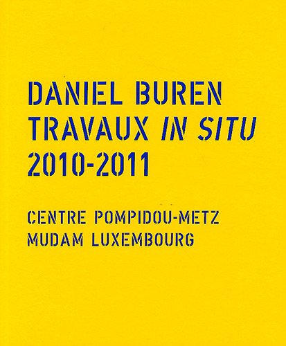 Imagen de archivo de Daniel Buren : Travaux in situ 2010-2011 a la venta por medimops