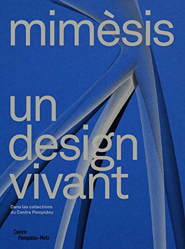 Stock image for Mimsis, Un Design Vivant : Dans Les Collections Du Centre Pompidou : Exposition, Metz, Centre Pompi for sale by RECYCLIVRE