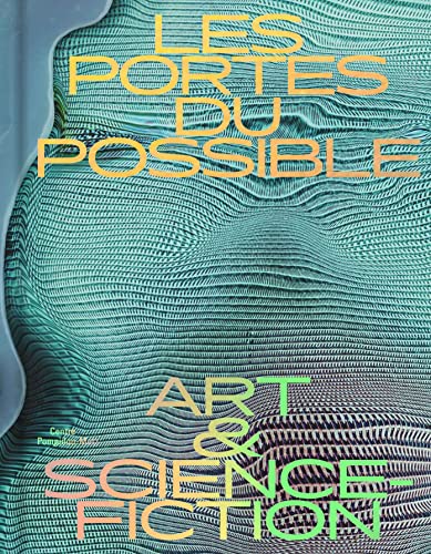 Stock image for LES PORTES DU POSSIBLE: ART & SCIENCE-FICTION for sale by medimops