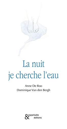 Stock image for La nuit je cherche l'eau [Reli] De Roo, Anne et Van den Bergh, Dominique for sale by BIBLIO-NET