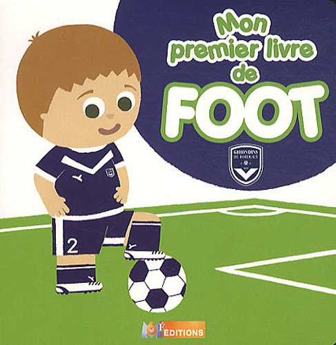 Stock image for Mon Premier Livre De Foot : Girondins De Bordeaux for sale by RECYCLIVRE