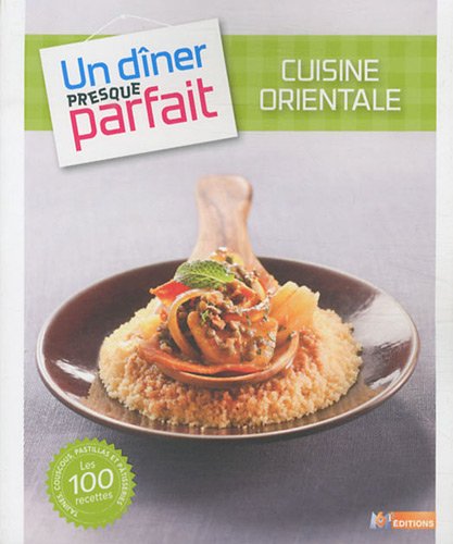 Beispielbild fr UN DINER PRESQUE PARFAIT CUISINE ORIENTALE zum Verkauf von medimops