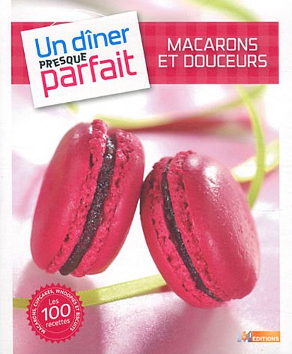 Stock image for Macarons et douceurs - Un dner presque parfait [Broch] Galy, Nicolas for sale by BIBLIO-NET