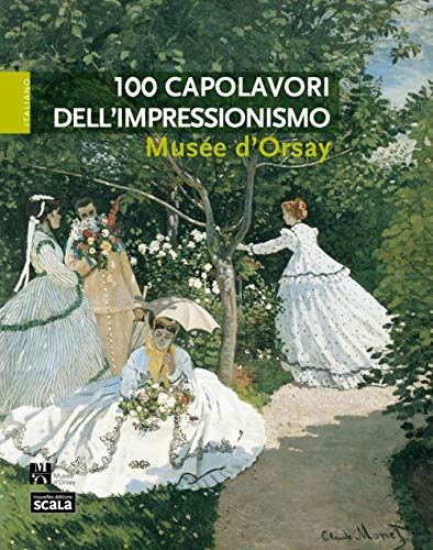 Beispielbild fr 100 chefs d'?uvre impressionnistes muse d'Orsay ITA zum Verkauf von Gallix