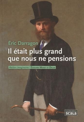 Stock image for Il tait Plus Grand Que Nous Ne Pensions : Edouard Manet Et Degas for sale by RECYCLIVRE