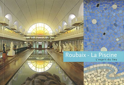 Stock image for Roubaix - La piscine : Muse d'art et d'industrie Andr Diligent for sale by Ammareal