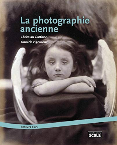 Imagen de archivo de La photographie ancienne (SENTIERS D'ART) (French Edition) a la venta por JOURDAN