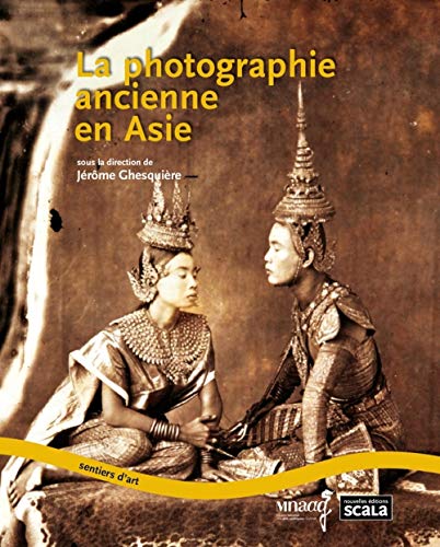 Beispielbild fr La photographie ancienne en Asie [Broch] Ghesquire, Jrme et Collectif zum Verkauf von BIBLIO-NET