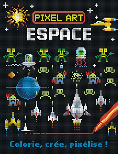 Stock image for Pixel Art : Espace : Colorie, Cre, Pixlise ! for sale by RECYCLIVRE