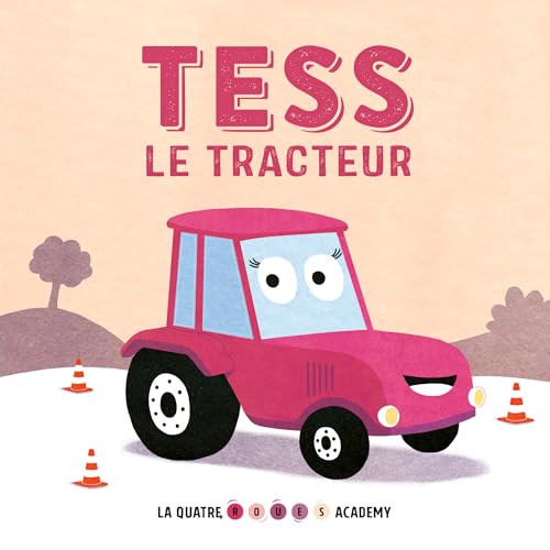 Stock image for TESS LE TRACTEUR (COLL. LA QUATRE ROUES ACADEMY) for sale by Ammareal