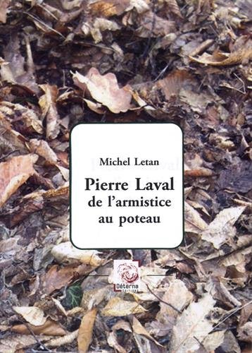 Beispielbild fr Pierre Laval. De l'armistice au poteau zum Verkauf von Librairie de l'Avenue - Henri  Veyrier