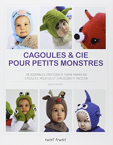 Beispielbild fr Cagoules et Cie pour petits monstres : 20 adorables crations  thme animalier, cagoules, moufles et chaussons  tricoter zum Verkauf von medimops