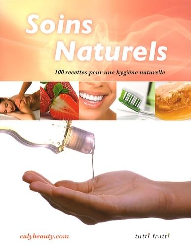 Stock image for Soins naturels: 100 recettes pour une hygine naturelle for sale by Ammareal