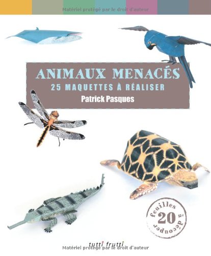 9782360090174: Animaux menacs: 25 maquettes  raliser