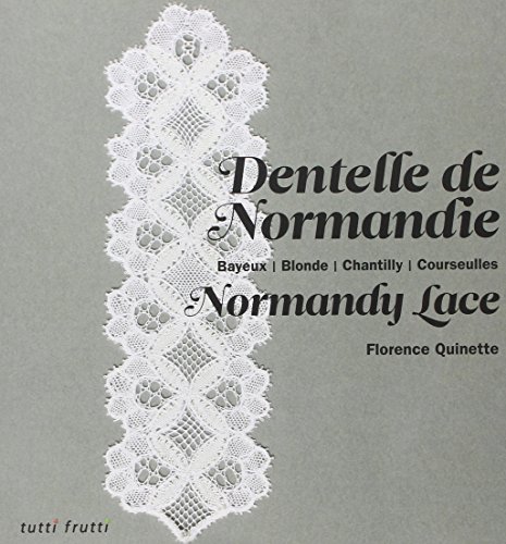 9782360090433: Dentelle de Normandie: Bayeux, Blonde, Chantilly, Courseulles