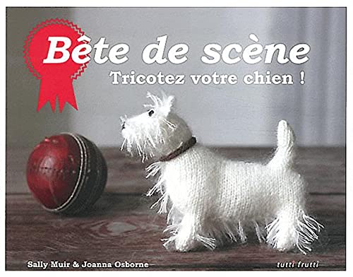 Beispielbild fr Bte de scne : Tricotez votre chien ! zum Verkauf von medimops
