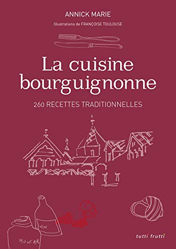 Beispielbild fr La cuisine bourguignonne: 260 recettes traditionnelles zum Verkauf von Ammareal