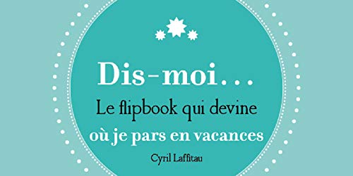 Stock image for Dis moi o je pars en vacances: Le flipbook qui devine Lafitau, Cyril for sale by BIBLIO-NET