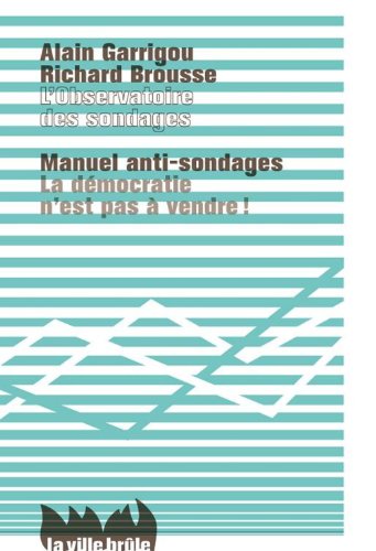 Beispielbild fr manuel anti-sondages ; la dmocratie n'est pas  vendre ! zum Verkauf von Chapitre.com : livres et presse ancienne