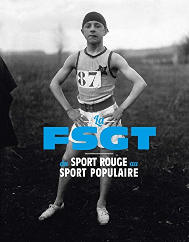 9782360120536: LA FSGT, DU SPORT ROUGE AU SPORT POPULAIRE