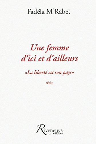 Stock image for Une femme d'ici et d'ailleurs. La libert est son pays for sale by LiLi - La Libert des Livres